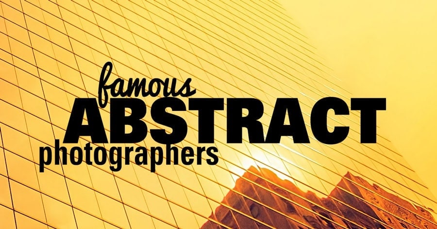 9 berühmte abstrakte Fotografen und ihre Fotos