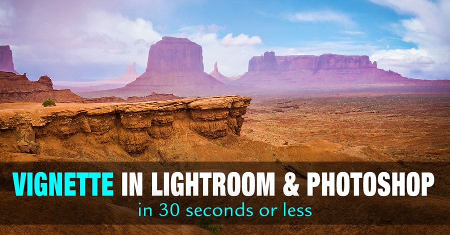 How to Add a Vignette in Photoshop and Lightroom in 30 Seconds or Less