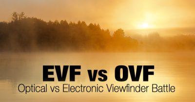 Electronic Viewfinder (EVF) vs Optical  (OVF)