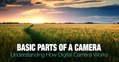Parts of a Camera. Understanding How Digital Camera Works
