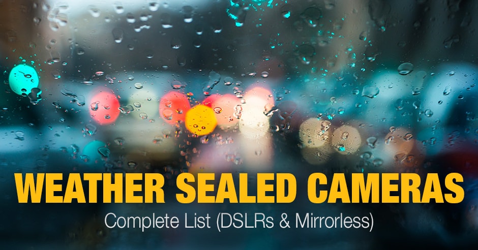Weather Sealed Cameras - a Complete List