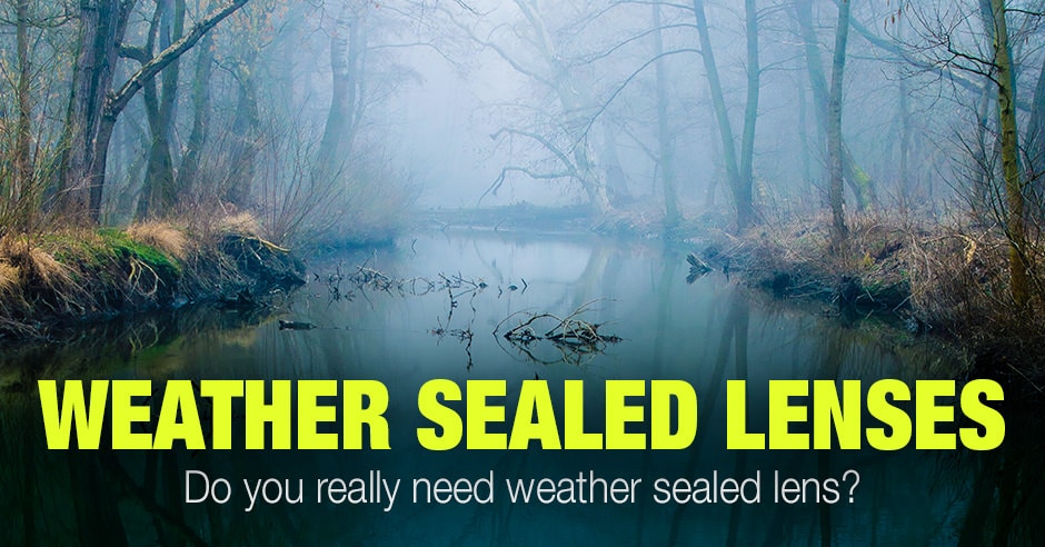 Weather Sealed Lenses (Canon, Nikon, Sony, Fujifilm...) Complete List