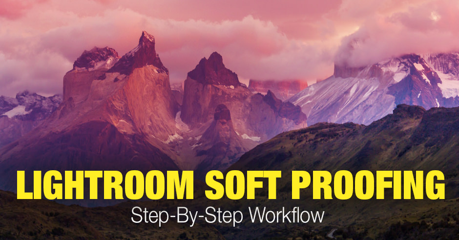 Lightroom Soft Proofing - Step-By-Step Workflow