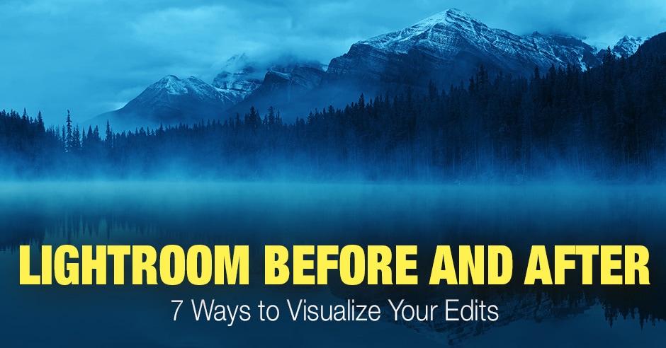 Lightroom Before and After: 7 Ways to Visualize Your Edits