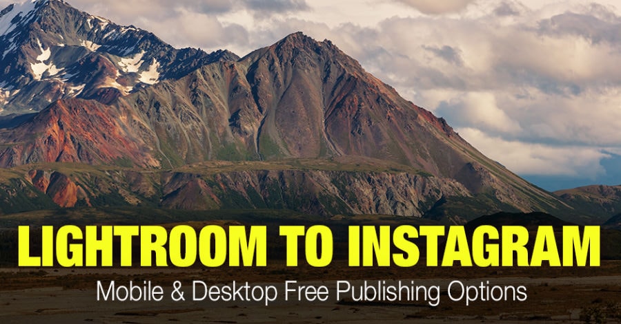 Lightroom to Instagram Publishing (Mobile & Desktop Free Options)