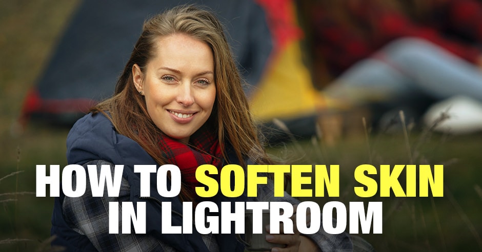 How to Soften Skin in Lightroom
