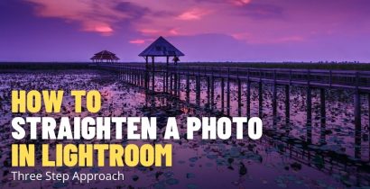 How to Straighten a Photo in Lightroom – 3 Step Approach