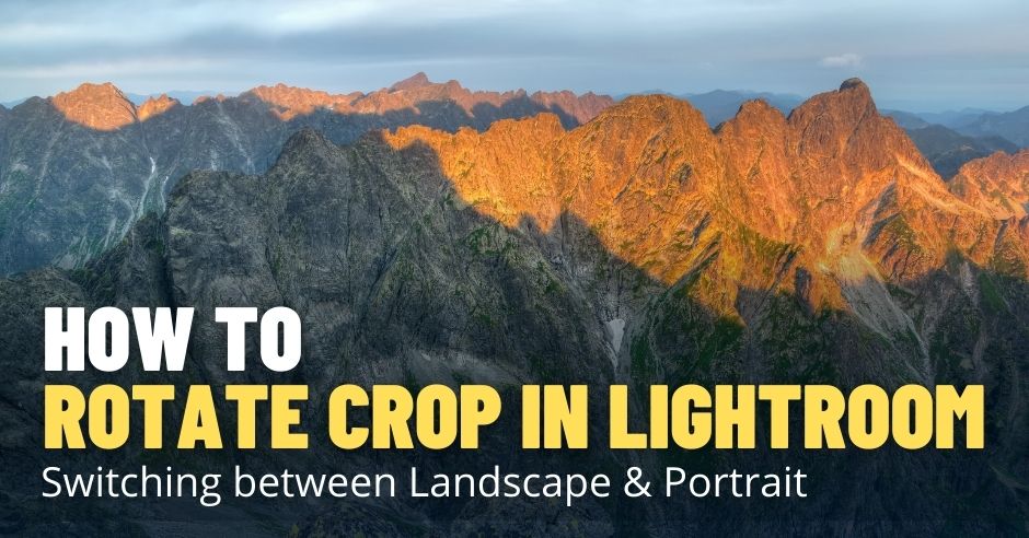 How to Rotate Crop in Lightroom: Switching between Landscape and Portrait