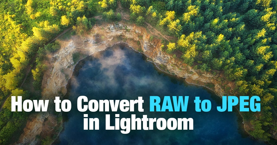 How To Convert RAW To JPEG In Lightroom