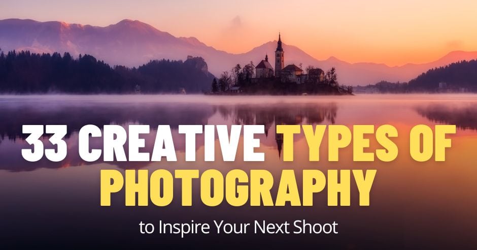 33 Creative Types of Photography to Inspire Your Next Shoot